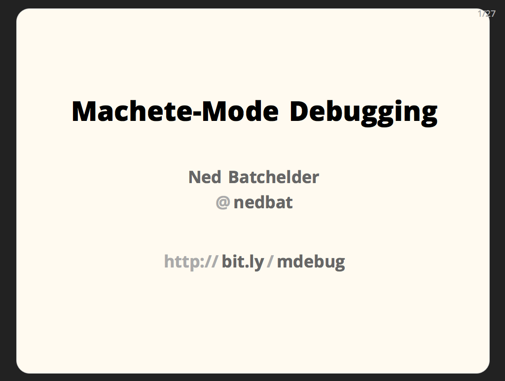 Machete-Mode Debugging